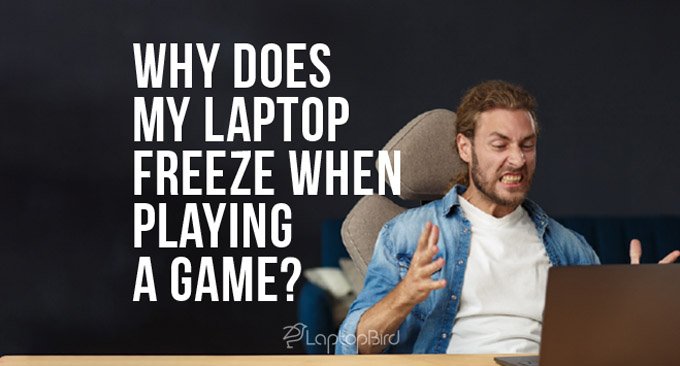 Why Does my Laptop Freeze when Playing a Game?