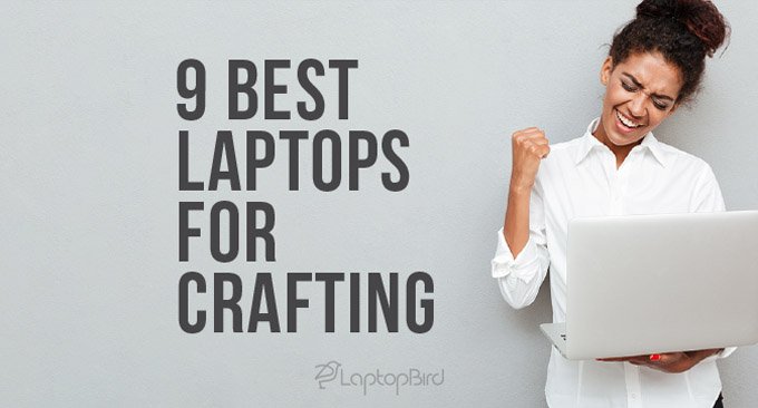 9 Best Laptops for Crafting with Buying Guide 2024