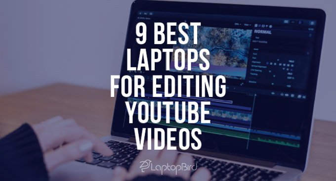 9 Best Laptops for Editing Youtube Videos