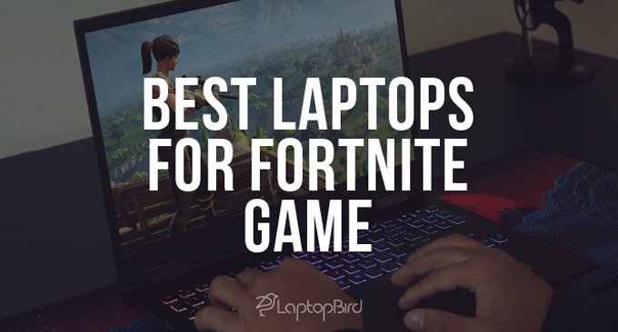 9 Best Laptops for Fortnite Game