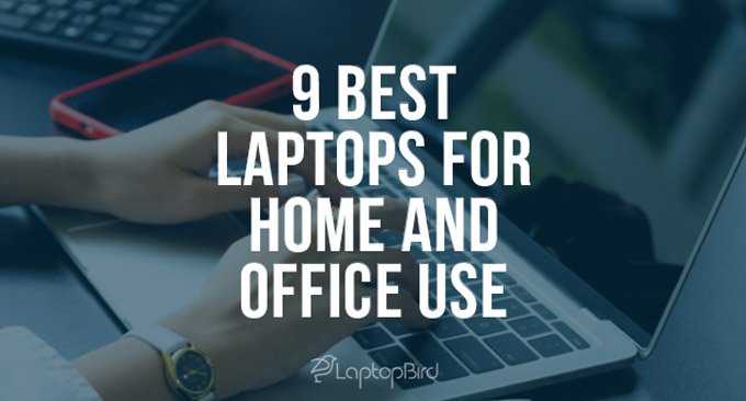 9 Best Laptops for Home and Office Use in 2022