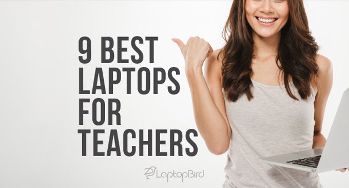 9 Best Laptops for Teachers with Buying Guide